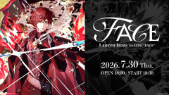 【ソロライブ】ローレン・イロアスの魂が震える！1st LIVE “FACE”無料パートで魅せた圧巻のステージを徹底レポート！