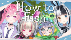 【朗報】魔界ノりりむが釣りガールに大変身！？かわいい女のコ4人で挑む「How to Fish」が癒やしすぎて尊い件
